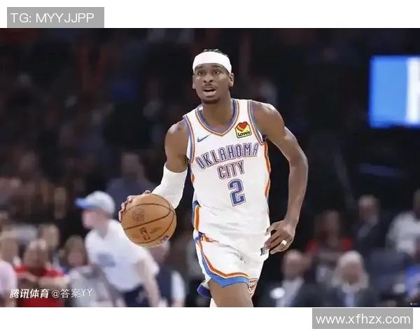 谢伊吉尔杰斯亚历山大如何引领球队走向新的辉煌时代